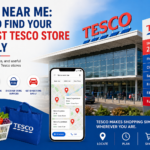 Tesco Near Me: How to Find Your Nearest Tesco Store Quickly